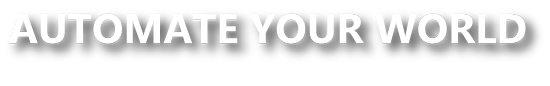 Automate Your World